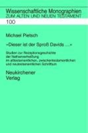 Dieser ist der Spross Davids ... : Studien zur Rezeptionsgeschichte der Nathanverheissung im alttestamentlichen, zwischentestamentlichen und neutestamentlichen Schrifttum