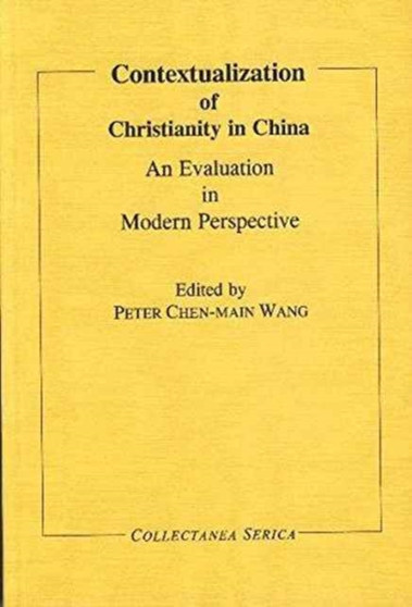Contextualization of Christianity in China : An Evaluation in Modern Perspective