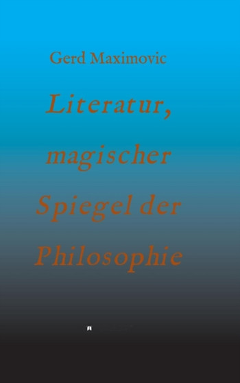Literatur, magischer Spiegel der Philosophie