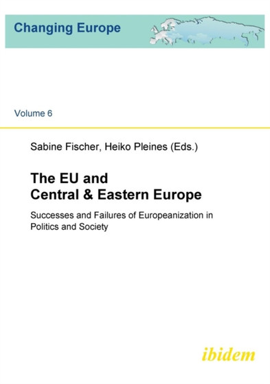 The EU and Central & Eastern Europe. Successes and Failures of Europeanization in Politics and Society : 6