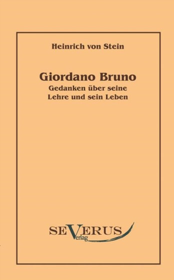 Giordano Bruno : Gedanken uber seine Lehre und sein Leben