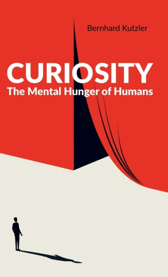 Curiosity : The Mental Hunger of Humans