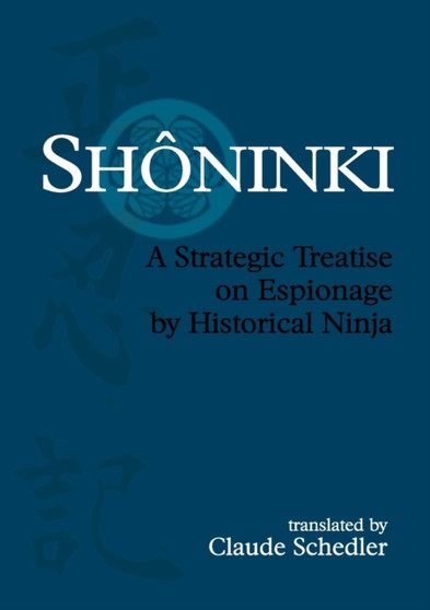 Shoninki : A Strategic Treatise on Espionage by Historical Ninja