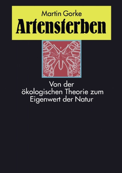 Artensterben : Von der oekologischen Theorie zum Eigenwert der Natur