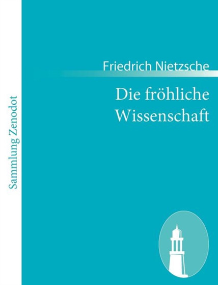 Die froehliche Wissenschaft : (la gaya scienza)