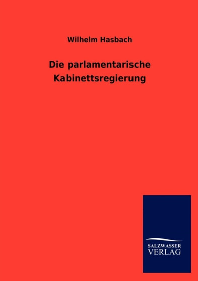 Die Parlamentarische Kabinettsregierung