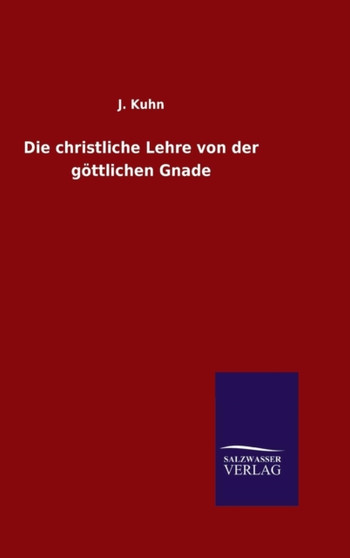 Die christliche Lehre von der gottlichen Gnade