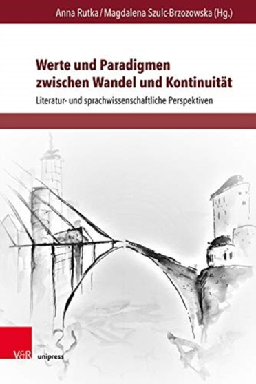Werte und Paradigmen zwischen Wandel und Kontinuitat : Literatur- und sprachwissenschaftliche Perspektiven