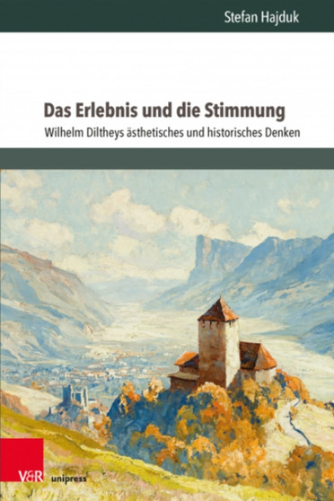 Das Erlebnis und die Stimmung : Wilhelm Diltheys asthetisches und historisches Denken
