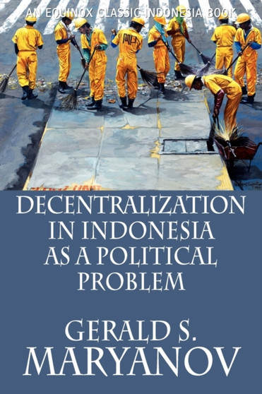 Decentralization in Indonesia as a Political Problem