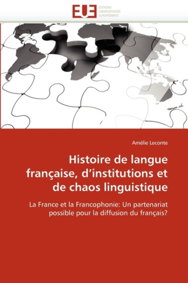 Histoire de Langue Fran aise, D Institutions Et de Chaos Linguistique