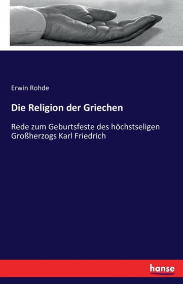 Die Religion der Griechen : Rede zum Geburtsfeste des hoechstseligen Grossherzogs Karl Friedrich