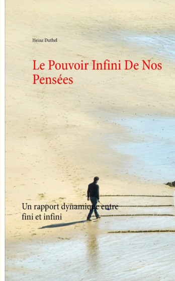 Le Pouvoir Infini De Nos Pensees : Un rapport dynamique entre fini et infini