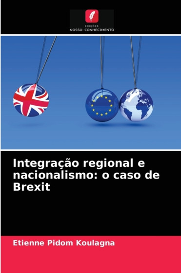 Integracao regional e nacionalismo : o caso de Brexit