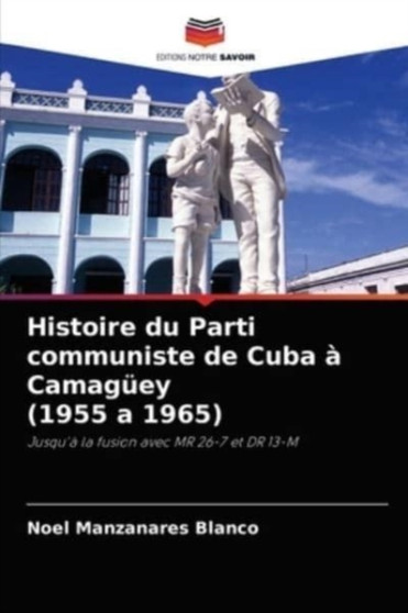 Histoire du Parti communiste de Cuba a Camaguey (1955 a 1965)