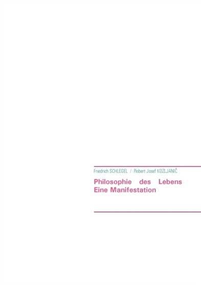 Philosophie des Lebens : Eine Manifestation