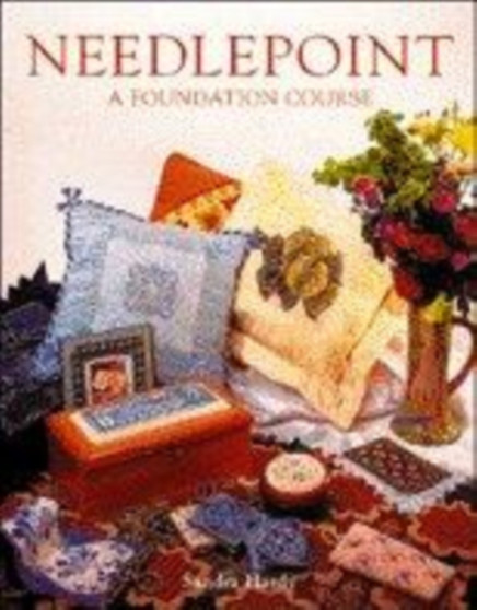 Needlepoint : A Foundation Course by Sandra Hardy - Paperback