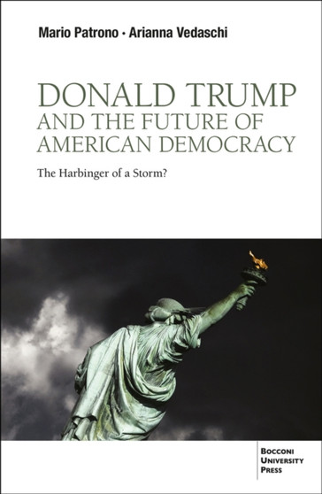 Donald Trump and the Future of American Democracy : The Harbinger of a Storm?