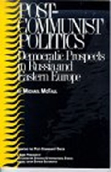 Post-communist Politics : Democratic Prospects In Russia And Eastern Europe