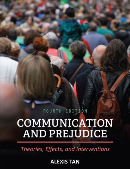 Communication and Prejudice : Theories, Effects, and Interventions