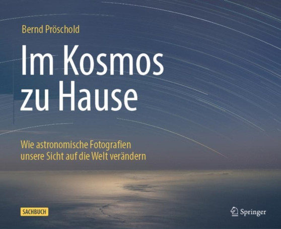 Im Kosmos zu Hause : Wie astronomische Fotografien unsere Sicht auf die Welt verandern