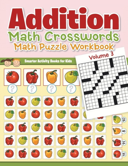 Addition - Math Crosswords - Math Puzzle Workbook Volume 3 by Smarter Activity Books for Kids - Paperback Addition - Math Crosswords - Math Puzzle Workbook Volume 3 by Smarter Activity Books for Kids - Paperback