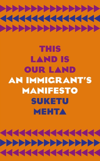 This Land Is Our Land : An Immigrant's Manifesto