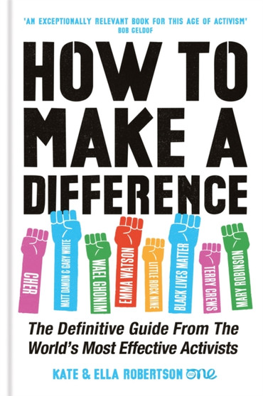 How to Make a Difference : The Definitive Guide from the World's Most Effective Activists