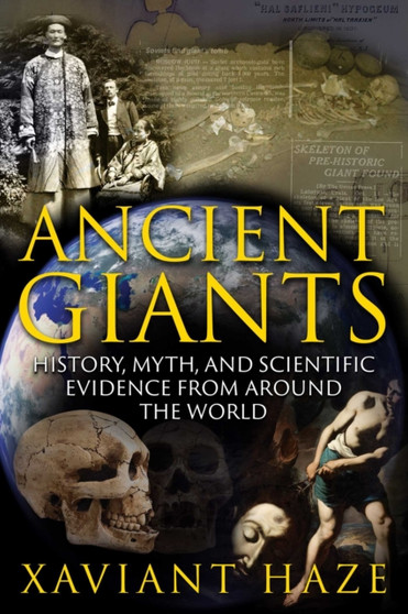 Ancient Giants : History, Myth, and Scientific Evidence from around the World