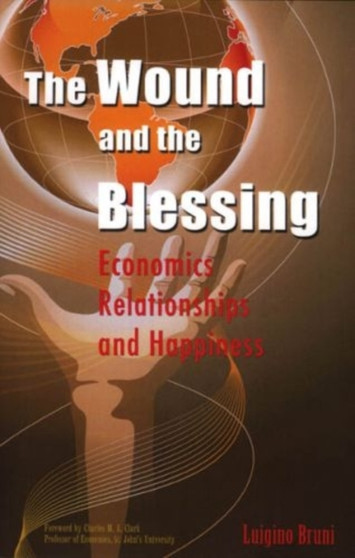 The Wound and the Blessing : Economics Relationships and Happiness
