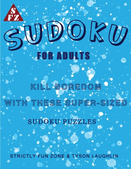 Sudoku For Adults : Kill Boredom With These Super-Sized Sudoku Puzzles by Laughlin Tyson Laughlin - Paperback