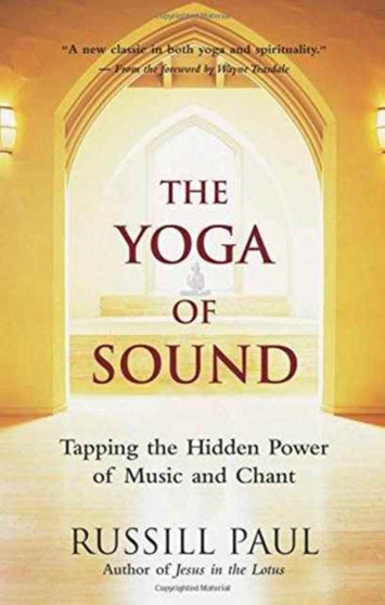 The Yoga of Sound : Healing and Enlightenment Through the Sacred Practice of Mantra