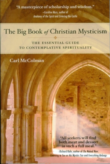 The Big Book of Christian Mysticism : The Essential Guide to Contemplative Spirituality