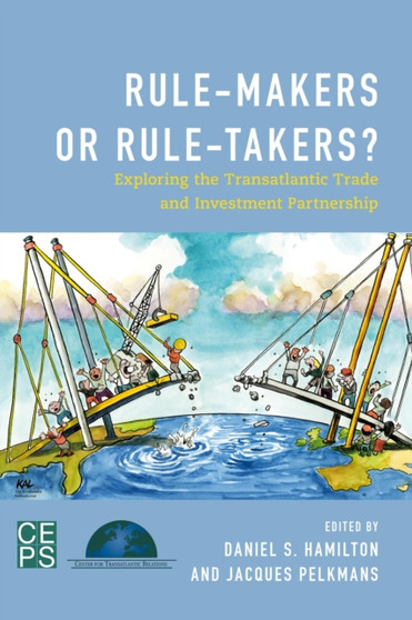 Rule-Makers or Rule-Takers? : Exploring the Transatlantic Trade and Investment Partnership