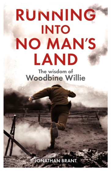 Running into No Man's Land - The Wisdom of Woodbine Willie