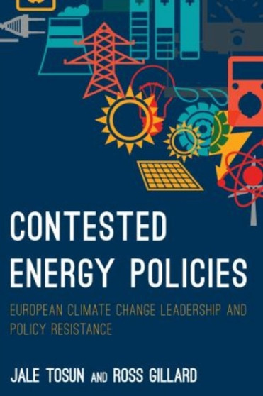 Contested Energy Policies : European Climate Change Leadership and Policy Resilience