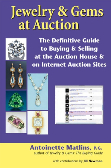 Jewelry & Gems at Auction : The Definitive Guide to Buying & Selling at the Auction House & on Internet Auction Sites by PG FGA Antoinette Matlins - Hardback