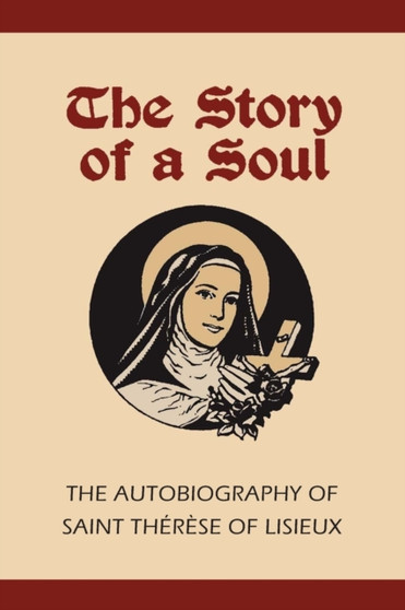 Story of a Soul : The Autobiography of St. Therese of Lisieux