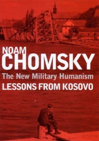 The New Military Humanism : Lessons From Kosovo