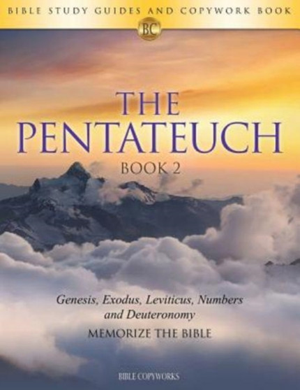 The Pentateuch Book 2 : Bible Study Guides and Copywork Book - (Genesis, Exodus, Leviticus, Numbers and Deuteronomy) - Memorize the Bible : 2 by Bible Copyworks - Paperback