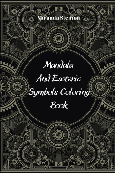 Mandala And Esoteric Symbols Coloring Book : Coloring Pages For Adults Relaxation : 5 by Miranda Stenton - Paperback