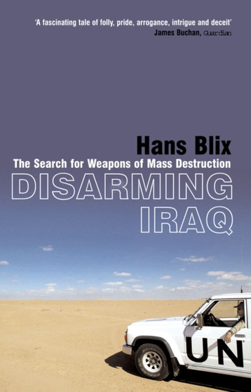 Disarming Iraq : The Search for Weapons of Mass Destruction