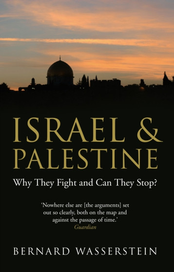 Israel and Palestine : Why They Fight and Can They Stop?