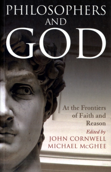 Philosophers and God : At the Frontiers of Faith and Reason