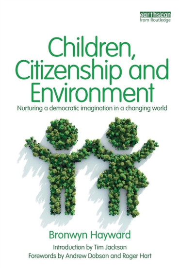 Children, Citizenship and Environment : Nurturing a Democratic Imagination in a Changing World