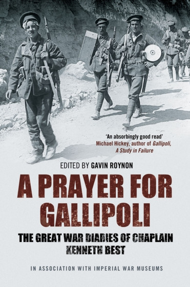 A Prayer for Gallipoli : The Great War Diaries of Chaplain Kenneth Best
