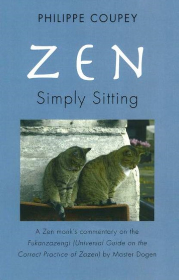 Zen, Simply Sitting : A Zen Monk's Commentary on the Fukanzazengi by Master Dogen