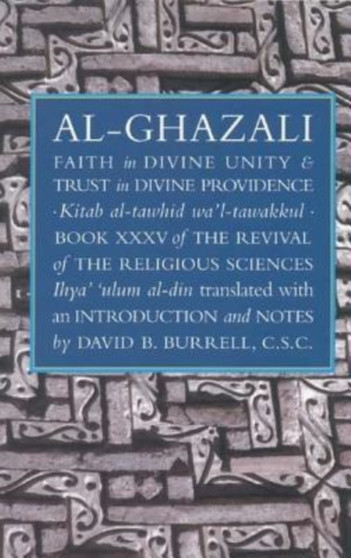 Al-Ghazali's Faith in Divine Unity and Trust in Divine Providence