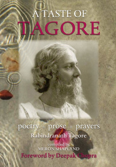 A Taste of Tagore : Poetry, Prose and Prayers