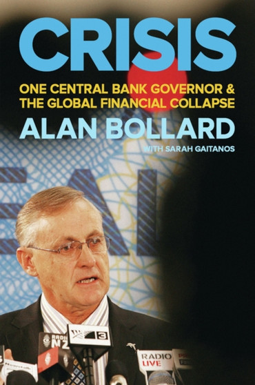 Crisis : One Central Bank Governor and the Global Financial Collapse